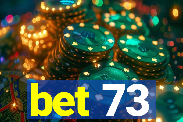 bet 73